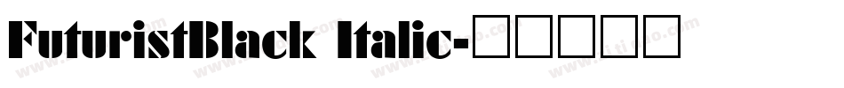 FuturistBlack Italic字体转换